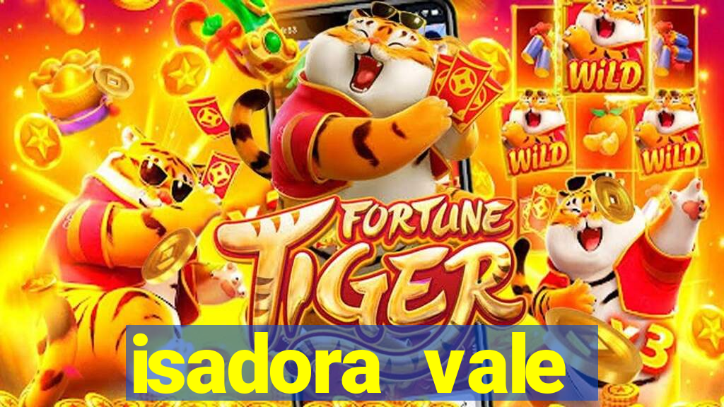 isadora vale reclame aqui